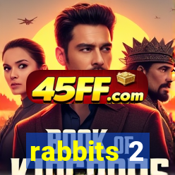 rabbits 2